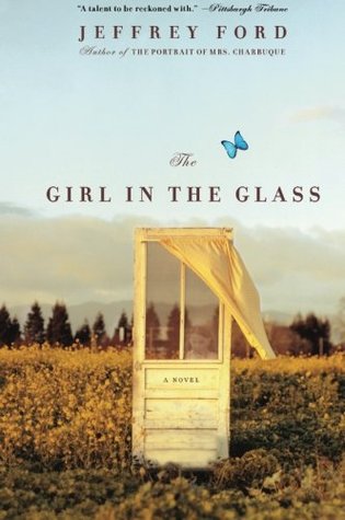 The Girl in the Glass (2005) by Jeffrey Ford