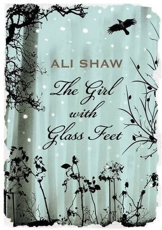 The Girl With Glass Feet (2009) by Ali Shaw