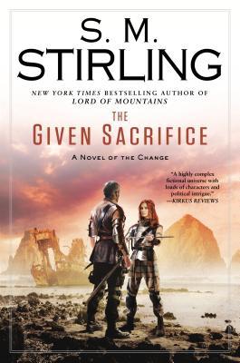 The Given Sacrifice (2013) by S.M. Stirling