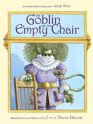 The Goblin and the Empty Chair (2009) by Mem Fox