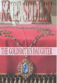 The Goldsmith's Daughter (2001) by Kate Sedley