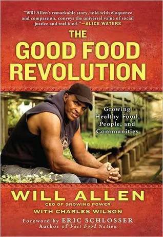 The Good Food Revolution: Growing Healthy Food, People, and Communities (2012) by Will  Allen