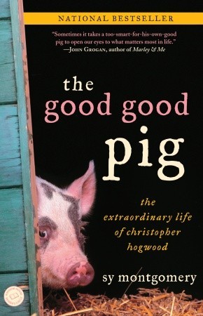 The Good Good Pig: The Extraordinary Life of Christopher Hogwood (2007) by Sy Montgomery