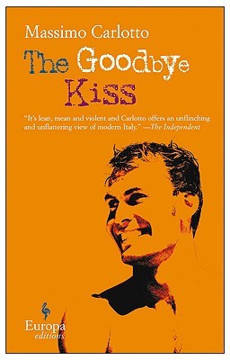 The Goodbye Kiss (2006) by Massimo Carlotto