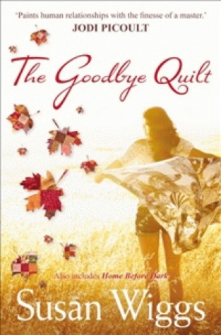 The Goodbye Quilt & Home Before Dark (2011) by Susan Wiggs
