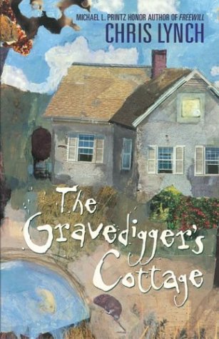 The Gravedigger's Cottage (2004) by Chris Lynch
