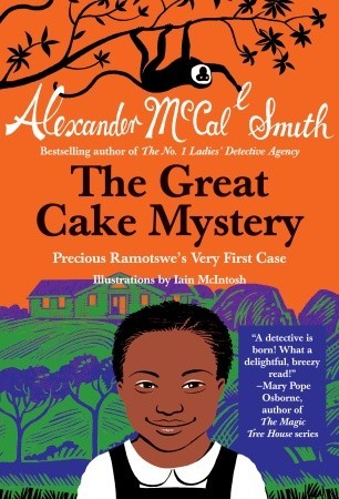 The Great Cake Mystery: Precious Ramotswe's Very First Case (2000) by Alexander McCall Smith