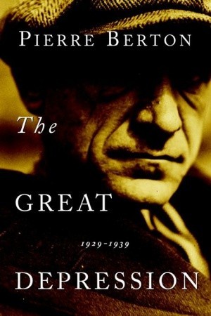 The Great Depression: 1929-1939 (2001) by Pierre Berton