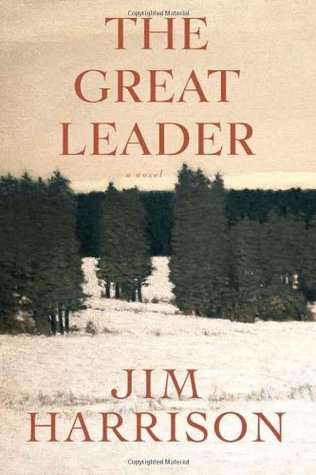 The Great Leader (2011) by Jim Harrison