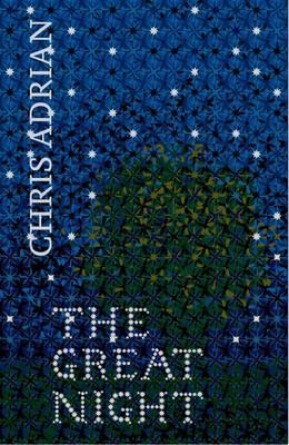 The Great Night. Chris Adrian (2011) by Chris Adrian
