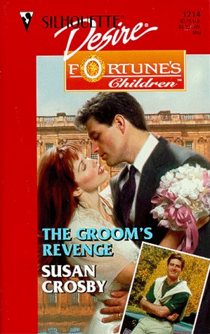 The Groom's Revenge (Silhouette Desire, #1214) (Fortune's Children: The Brides) (1999) by Susan Crosby