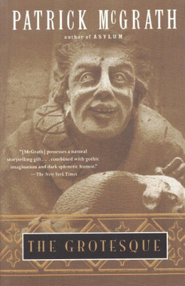 The Grotesque (1997) by Patrick McGrath