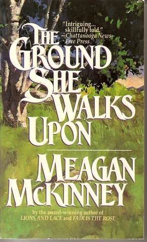 The Ground She Walks Upon (1995) by Meagan McKinney