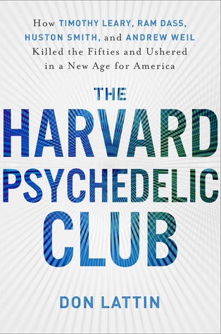 The Harvard Psychedelic Club (2011) by Don Lattin