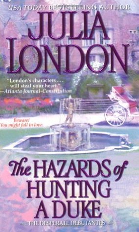 The Hazards of Hunting a Duke (2006) by Julia London