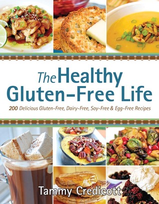 The Healthy Gluten-Free Life: 200 Delicious Gluten-Free, Dairy-Free, Soy-Free and Egg-Free Recipes! (2012) by Tammy Credicott