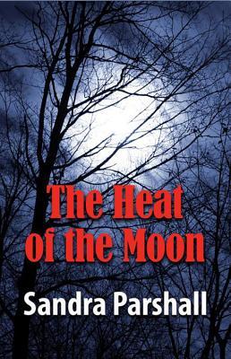 The Heat of the Moon (2007) by Sandra Parshall