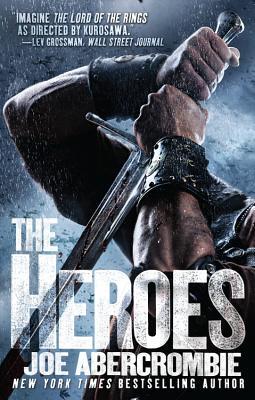 The Heroes (2011) by Joe Abercrombie
