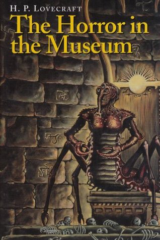 The Horror in the Museum & Other Revisions (1989) by H.P. Lovecraft