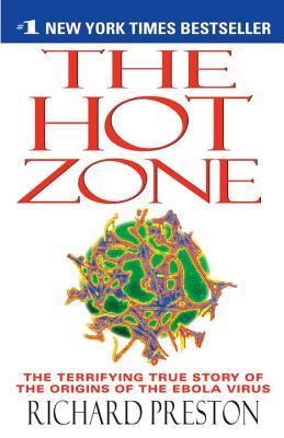 The Hot Zone: The Terrifying True Story of the Origins of the Ebola Virus (1999) by Richard   Preston