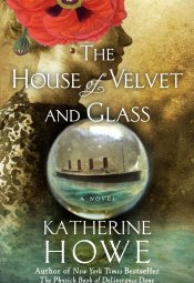 The House of Velvet and Glass (2012) by Katherine Howe