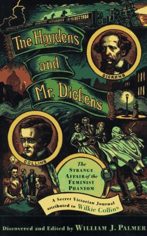 The Hoydens and Mr. Dickens: The Strange Affair of the Feminist Phantom: A Secret Victorian Journal (1997) by William J. Palmer