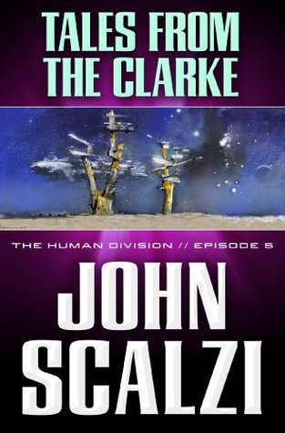 The Human Division #5: Tales From the Clarke (2013) by John Scalzi