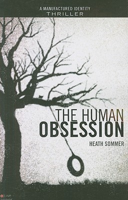 The Human Obsession (2010) by Heath Sommer