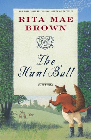 The Hunt Ball (2006) by Rita Mae Brown