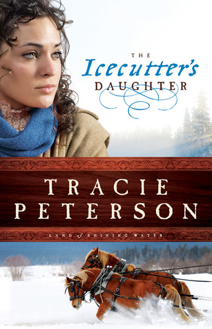The Icecutter's Daughter (2013) by Tracie Peterson