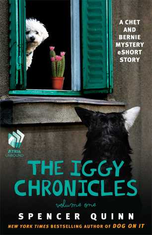 The Iggy Chronicles, Volume One: A Chet and Bernie Mystery eShort Story (2013) by Spencer Quinn