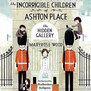 The Incorrigible Children of Ashton Place: Book II: The Hidden Gallery (2011) by Maryrose Wood