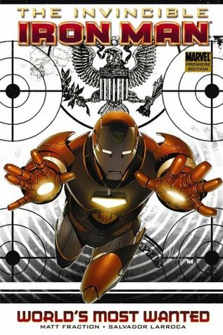 The Invincible Iron Man, Vol. 2: World's Most Wanted, Book 1 (2009) by Matt Fraction