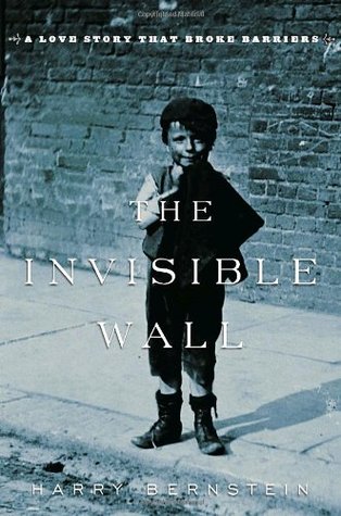 The Invisible Wall: A Love Story That Broke Barriers (2007) by Harry Bernstein
