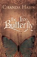 The Iron Butterfly (2012) by Chanda Hahn