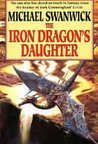 The Iron Dragon's Daughter (2012) by Michael Swanwick