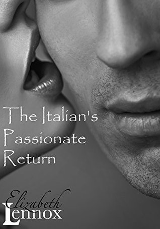 The Italian's Passionate Return (2014) by Elizabeth Lennox