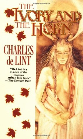 The Ivory and the Horn (1996) by Charles de Lint
