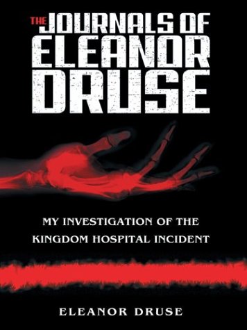 The Journals of Eleanor Druse: My Investigation of the Kingdom Hospital Incident (2004) by Stephen King