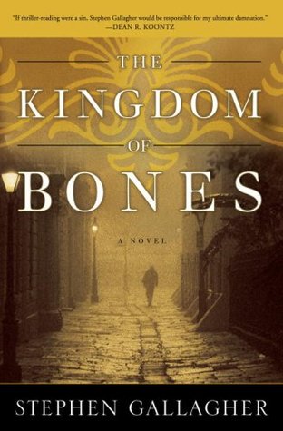 The Kingdom of Bones (2007) by Stephen Gallagher