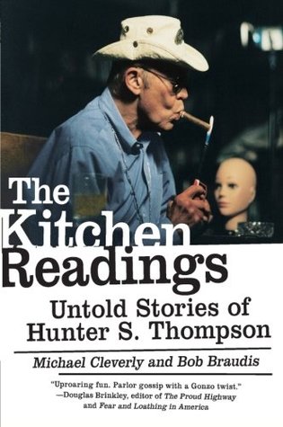 The Kitchen Readings: Untold Stories of Hunter S. Thompson (2008) by Michael Cleverly