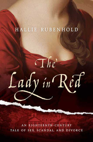 The Lady in Red: An Eighteenth-Century Tale of Sex, Scandal, and Divorce (2009) by Hallie Rubenhold