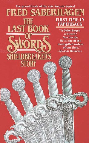 The Last Book of Swords: Shieldbreaker's Story (1995) by Fred Saberhagen
