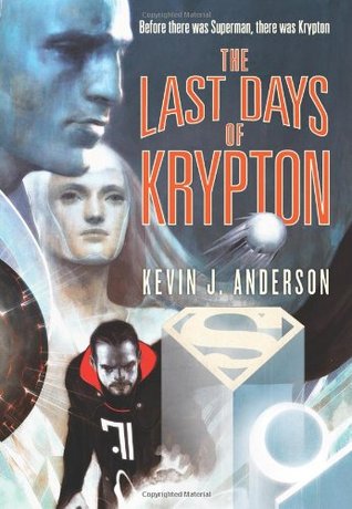 The Last Days of Krypton (2007) by Kevin J. Anderson