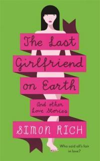 The Last Girlfriend on Earth and Other Love Stories (2013) by Simon Rich