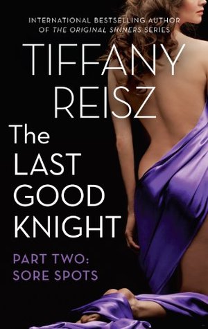 The Last Good Knight Part Ii: Sore Spots (2014) by Tiffany Reisz