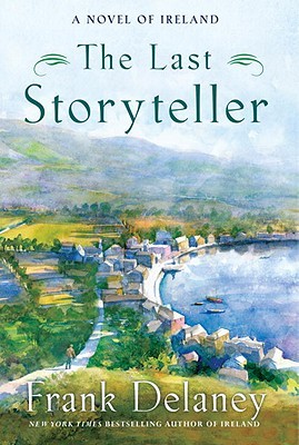 The Last Storyteller: A Novel of Ireland (2012) by Frank Delaney