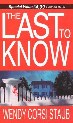 The Last To Know (2006) by Wendy Corsi Staub