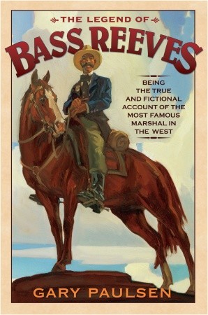 The Legend of Bass Reeves (2006) by Gary Paulsen