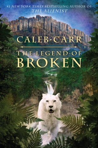 The Legend of Broken (2012) by Caleb Carr